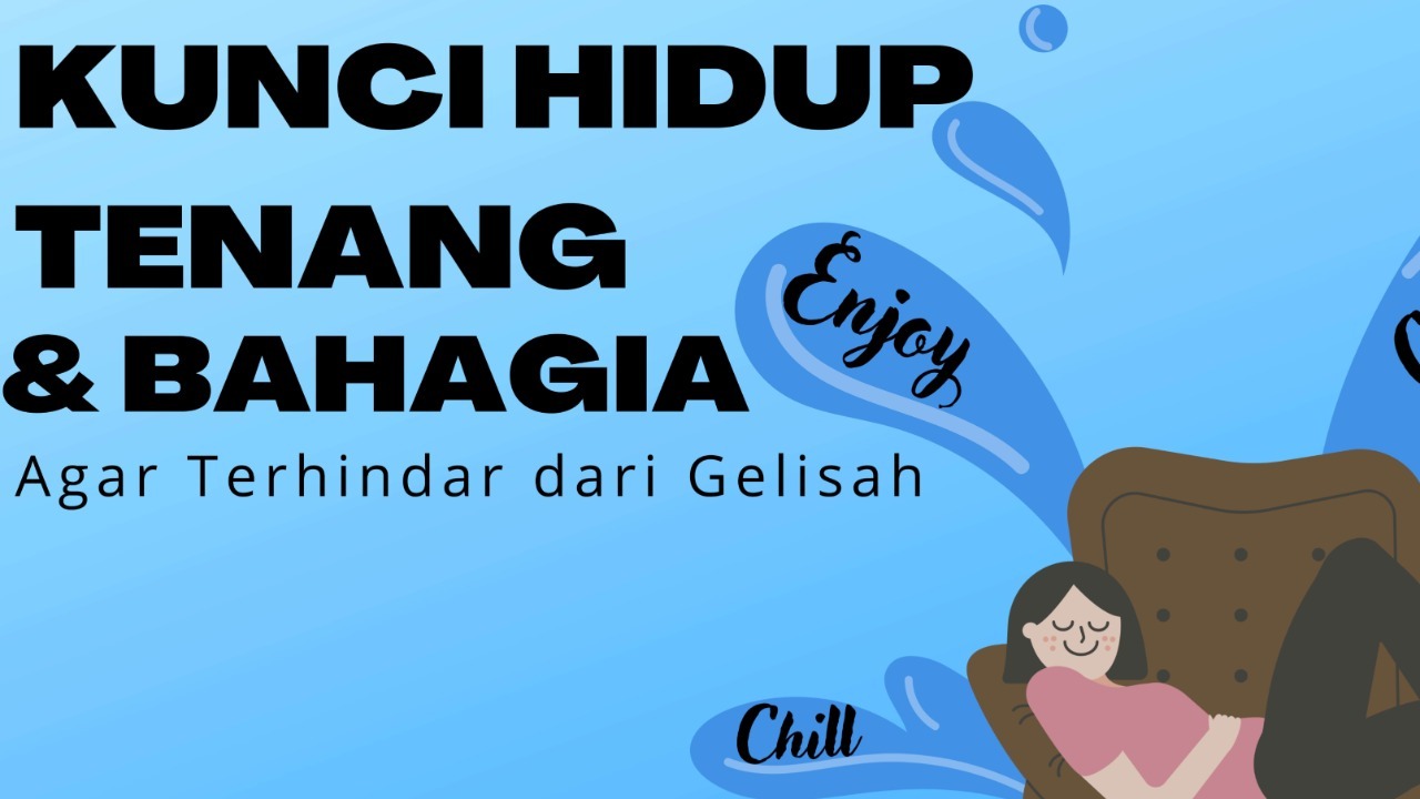 10 Kunci Hidup Tenang Dan Bahagia Agar Terhindar Dari Gelisah 