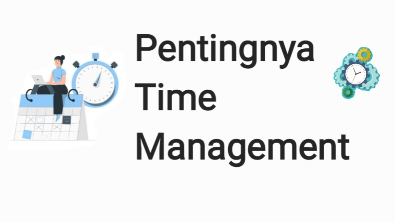 pentingnya time management bagi mahasiswa 