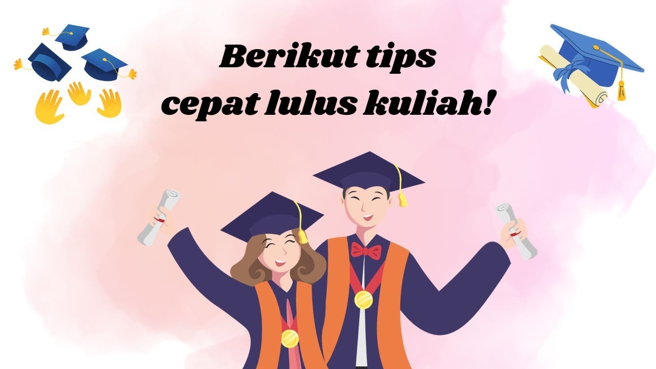 Berikut Tips Cepat Lulus Kuliah Part 2