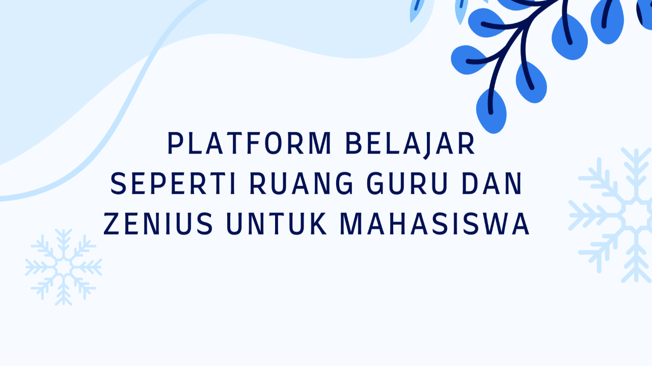 Platform Belajar Seperti Ruang Guru dan Zenius untuk Mahasiswa