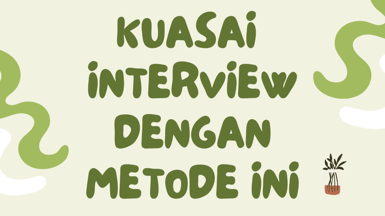 Kuasai Interview dengan Metode Ini!